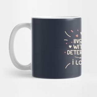 you inspire me with your determination and i love you, vintage style Mug